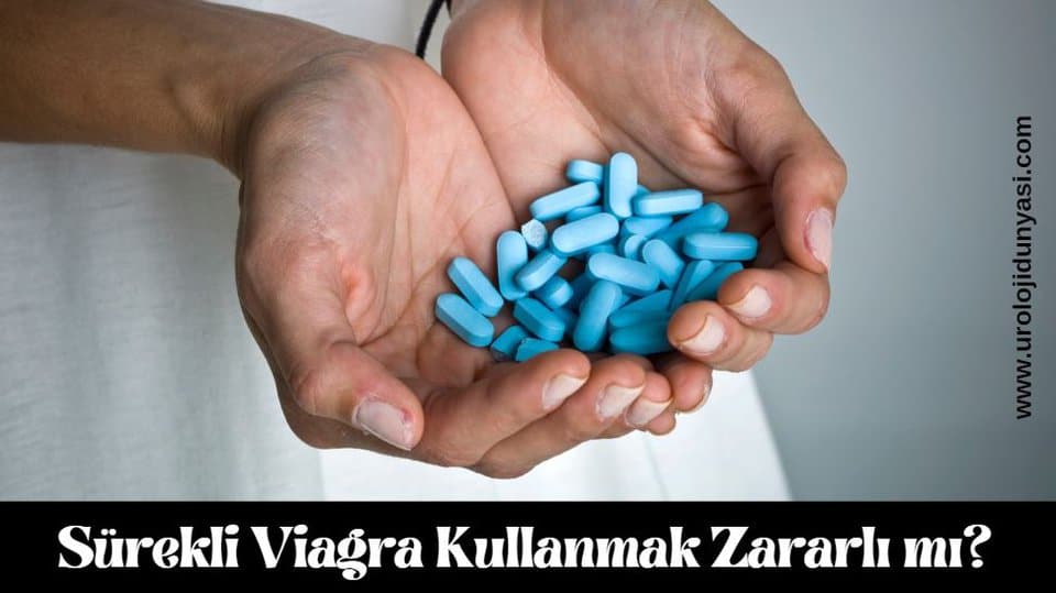 sürekli viagra kullanmak zararlı mı